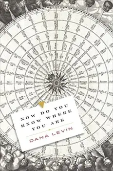 Now Do You Know Where You Are, Paperback/Dana Levin