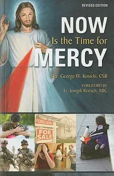Now Is the Time for Mercy, Paperback/George W. Kosicki