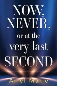 Now, Never, or at the very last second, Paperback/Ariel Marie