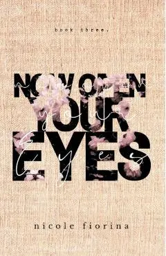 Now Open Your Eyes - Nicole Fiorina