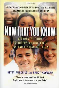Now That You Know: A Parents' Guide to Understanding Their Gay and Lesbian Children, Updated Edition, Paperback/Betty Fairchild