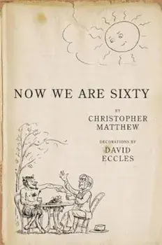 Now We Are Sixty, Hardcover/Christopher Matthew