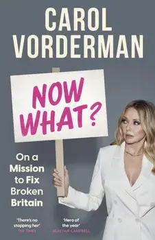 Now What?. On a Mission to Fix Broken Britain, Hardback/Carol Vorderman