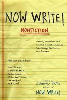Now Write! Nonfiction: Memoir, Journalism, and Creative Nonfiction Exercises from Today's Best Writers and Teachers, Paperback/Sherry Ellis