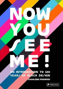 Now You See Me. An Introduction to 100 Years of Black Design, Hardback/Charlene Prempeh