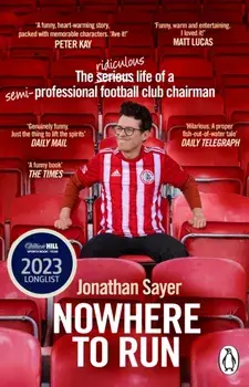 Nowhere to Run. The ridiculous life of a semi-professional football club chairman, Paperback/Jonathan Sayer