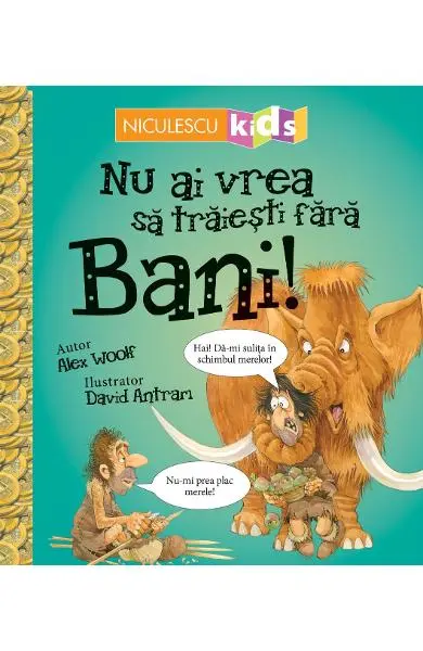Nu ai vrea sa traiesti fara: Bani!