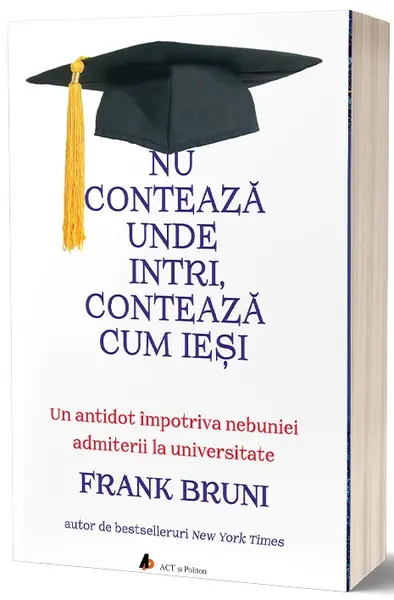 Nu conteaza unde intri, conteaza cum iesi | Frank Bruni