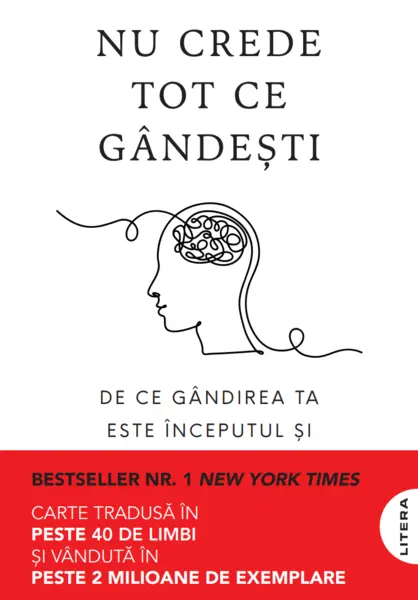 Nu crede tot ce gandesti. De ce gandirea ta este inceputul si sfarsitul suferintei