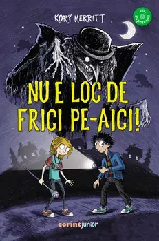 Nu e loc de frici pe-aici!/Kory Merritt