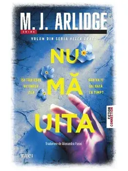 Nu ma uita. Volum din seria Helen Grace/M. J. Arlidge
