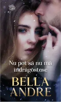 Nu pot sa nu ma indragostesc/Bella Andre