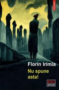 Nu spune asta!/Florin Irimia