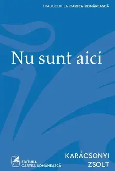 Nu sunt aici/Karacsonyi Zsolt