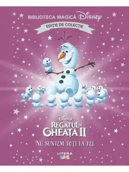 Nu suntem toti la fel. Disney Regatul de Gheata II. Editie de colectie/***