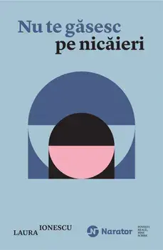 Nu te gasesc pe nicaieri/Laura Ionescu