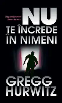 Nu te increde in nimeni/Gregg Hurwitz
