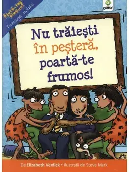 Nu traiesti in pestera, poarta-te frumos!/***