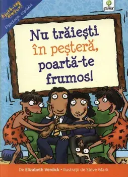 Nu traiesti in pestera, poarta-te frumos!/***
