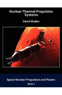 Nuclear Thermal Propulsion Systems - David Buden