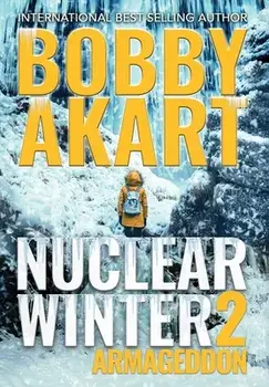 Nuclear Winter Armageddon: Post Apocalyptic Survival Thriller, Hardcover/Bobby Akart