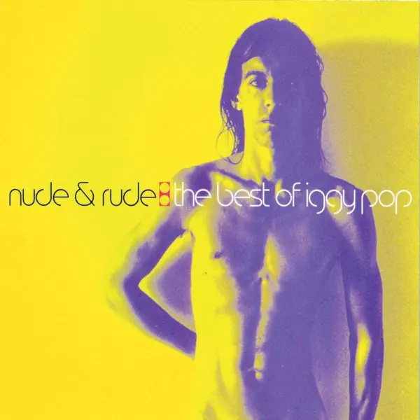 Nude & Rude: The Best Of Iggy Pop | Iggy Pop