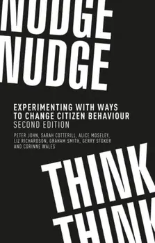 Nudge, Nudge, Think, Think. Experimenting with Ways to Change Citizen Behaviour,, Paperback/Alice Moseley