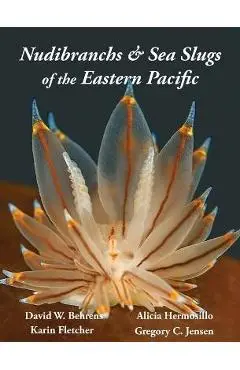 Nudibranchs & Sea Slugs of the Eastern Pacific - David W. Behrens