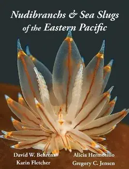 Nudibranchs & Sea Slugs of the Eastern Pacific, Hardcover/David W. Behrens