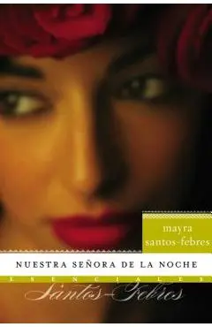 Nuestra Senora de la Noche: Novela - Mayra Santos-febres