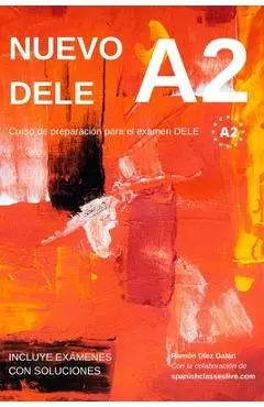 Nuevo DELE A2: Versi�n 2020. Preparaci�n para el examen. Modelos de examen DELE A2 - Ram�n D�ez Gal�n