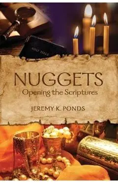 Nuggets: Opening the Scriptures - Jeremy K. Ponds