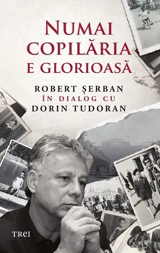 Numai copilăria e glorioasă - Robert Șerban