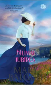 Numai iubirea/Mary Balogh