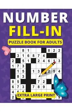 Number Fill in Puzzle Book for Adults: Extra Large Print Brain Games for Adults and Seniors - Mind Spark