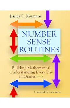 Number Sense Routines: Building Mathematical Understanding Every Day in Grades 3-5 - Jessica F. Shumway