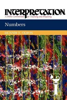 Numbers: Interpretation: A Bible Commentary for Teaching and Preaching/Dennis T. Olson