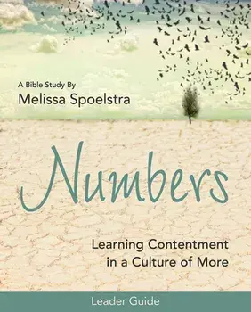 Numbers - Women's Bible Study Leader Guide: Learning Contentment in a Culture of More, Paperback/Melissa Spoelstra