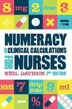 Numeracy and Clinical Calculations for Nurses, second edition, Paperback/Neil Davison