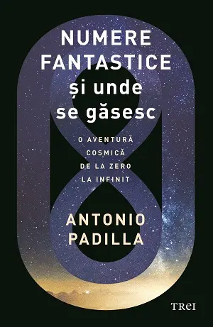 Numere fantastice și unde se găsesc. O aventura cosmică de la zero la infinit