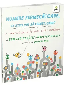 Numere fermecatoare, ce stiti voi sa faceti, oare? O aventura mai palpitanta decat numaratul/Edmund Harriss, Houston Hughes