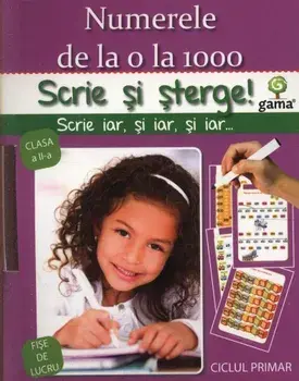 Numerele de la 0 la 1000. Fise de lucru. Ciclul primar. Clasa a II-a/***