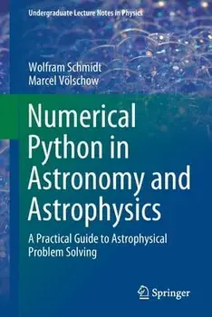 Numerical Python in Astronomy and Astrophysics: A Practical Guide to Astrophysical Problem Solving, Paperback/Wolfram Schmidt