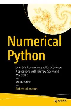 Numerical Python: Scientific Computing and Data Science Applications with Numpy, Scipy and Matplotlib - Robert Johansson