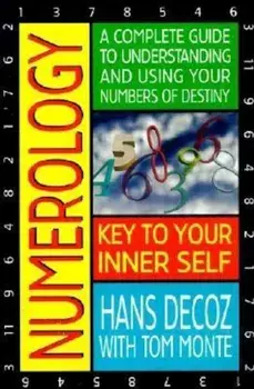 Numerology: A Complete Guide to Understanding and Using Your Numbers of Destiny, Paperback/Hans Decoz