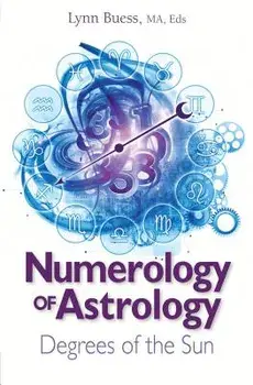 Numerology of Astrology: Degrees of the Sun, Paperback/Lynn Buess