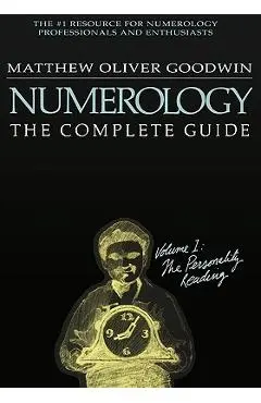 Numerology, The Complete Guide: Volume 1 - Matthew Goodwin