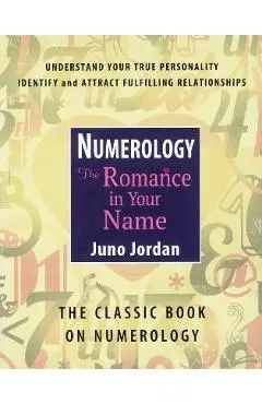 Numerology: The Romance in Your Name: The Classic Book on Numerology (Revised) - Juno Jordan