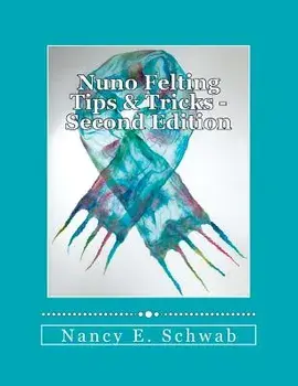 Nuno Felting Tips & Tricks, Paperback/Nancy E. Schwab
