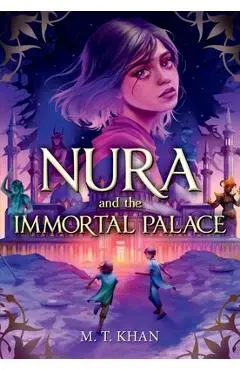Nura and the Immortal Palace - M. T. Khan
